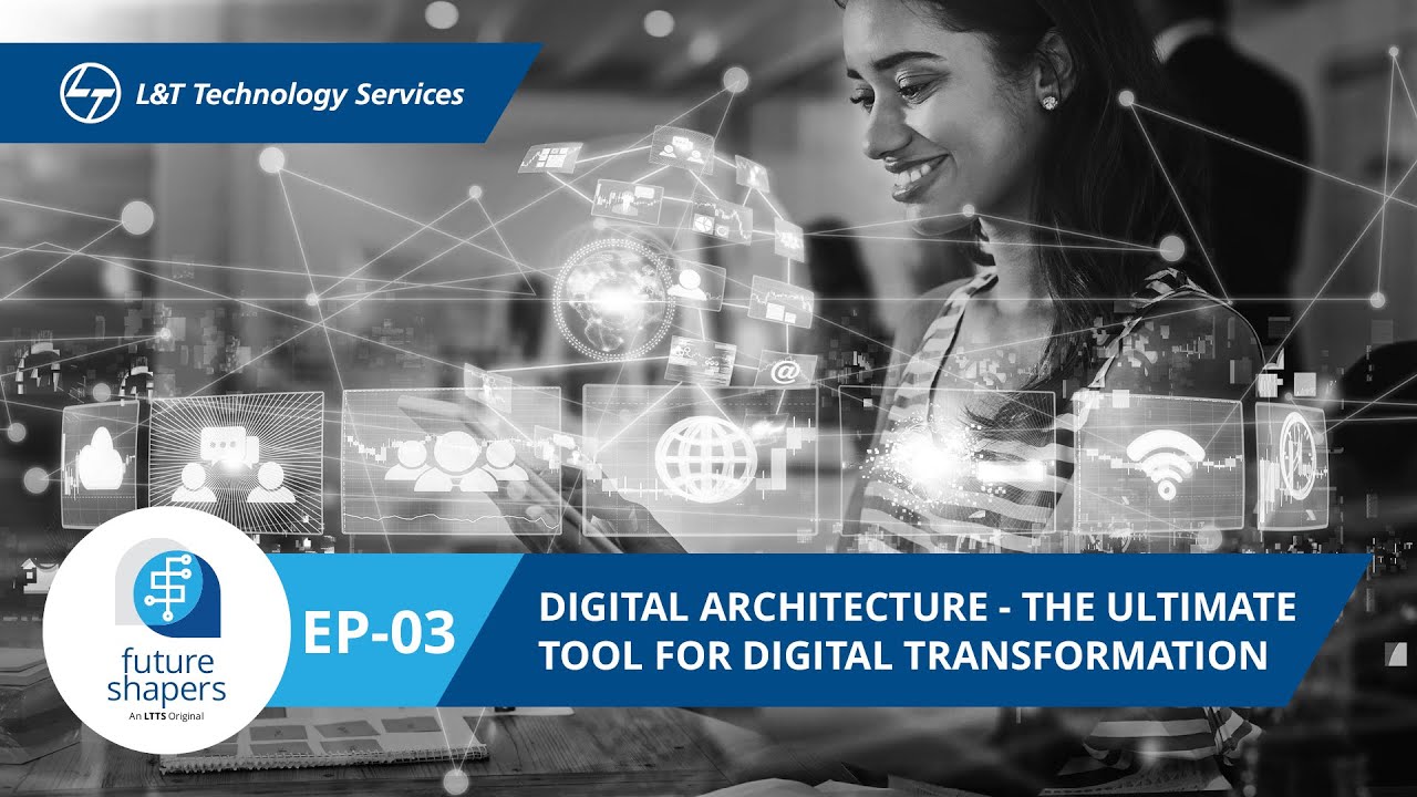 Future Shapers | Ep 3: Digital Architecture: The Ultimate Tool for Digital Transformation